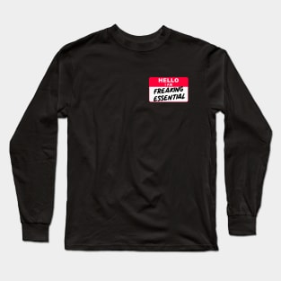 Hello I Am Freaking Essential Long Sleeve T-Shirt